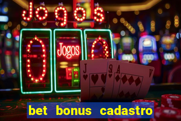 bet bonus cadastro sem deposito